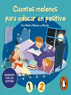 cover image of Cuentos molones para educaren positivo 1 y 2 (narrado por los autores)